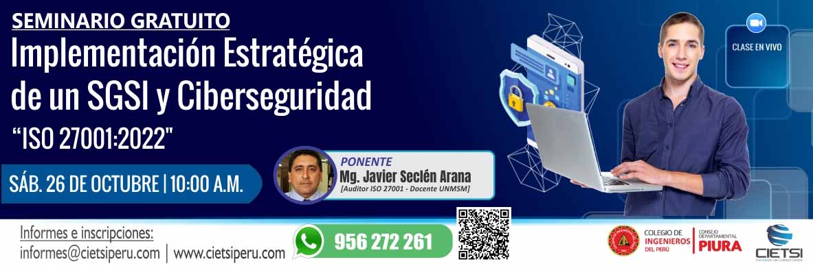 seminario gratuito implementaciOn estratEgica de un sgsi y ciberseguridad bajo la iso 27001 2022